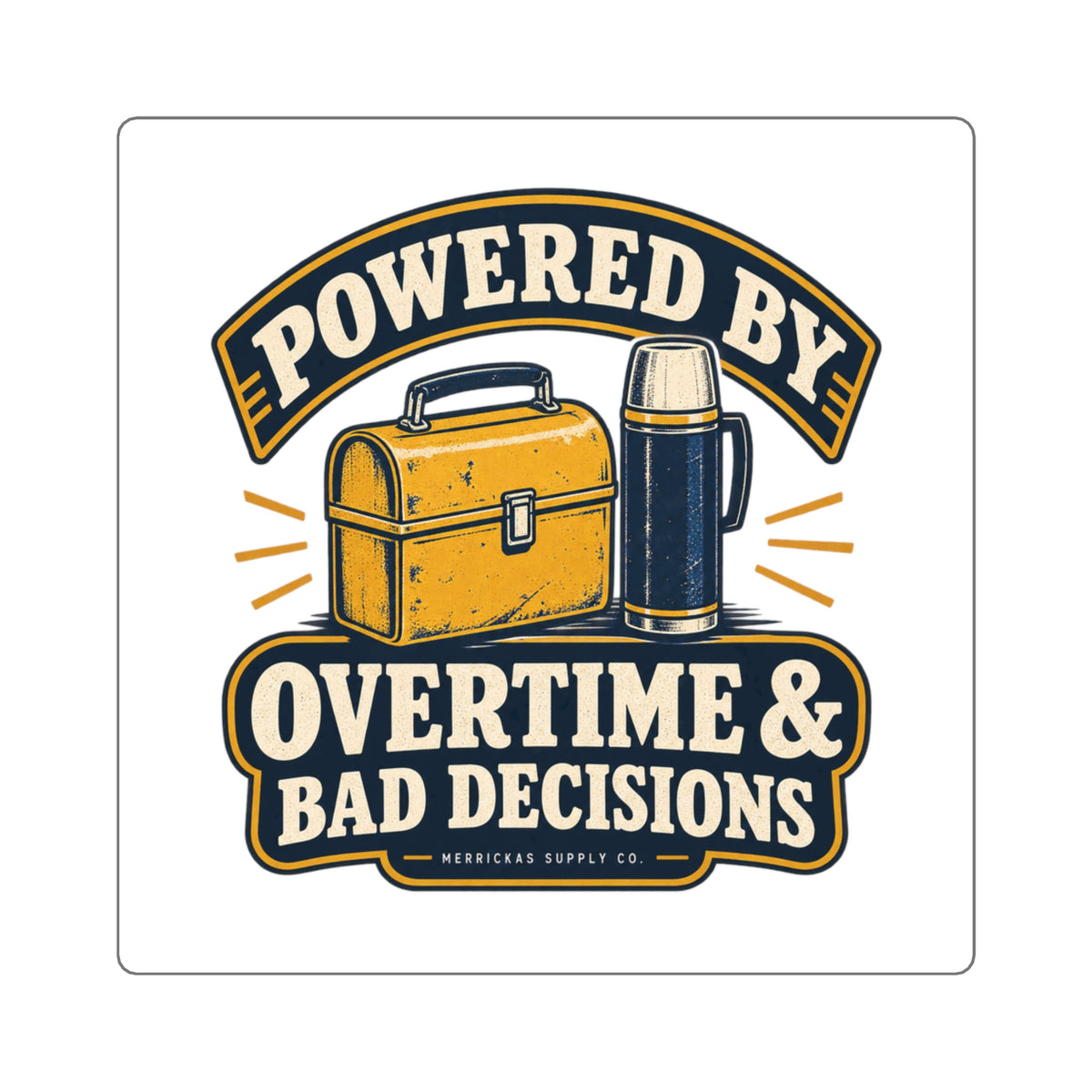 Powered By Overtime & Bad Decisions Sticker