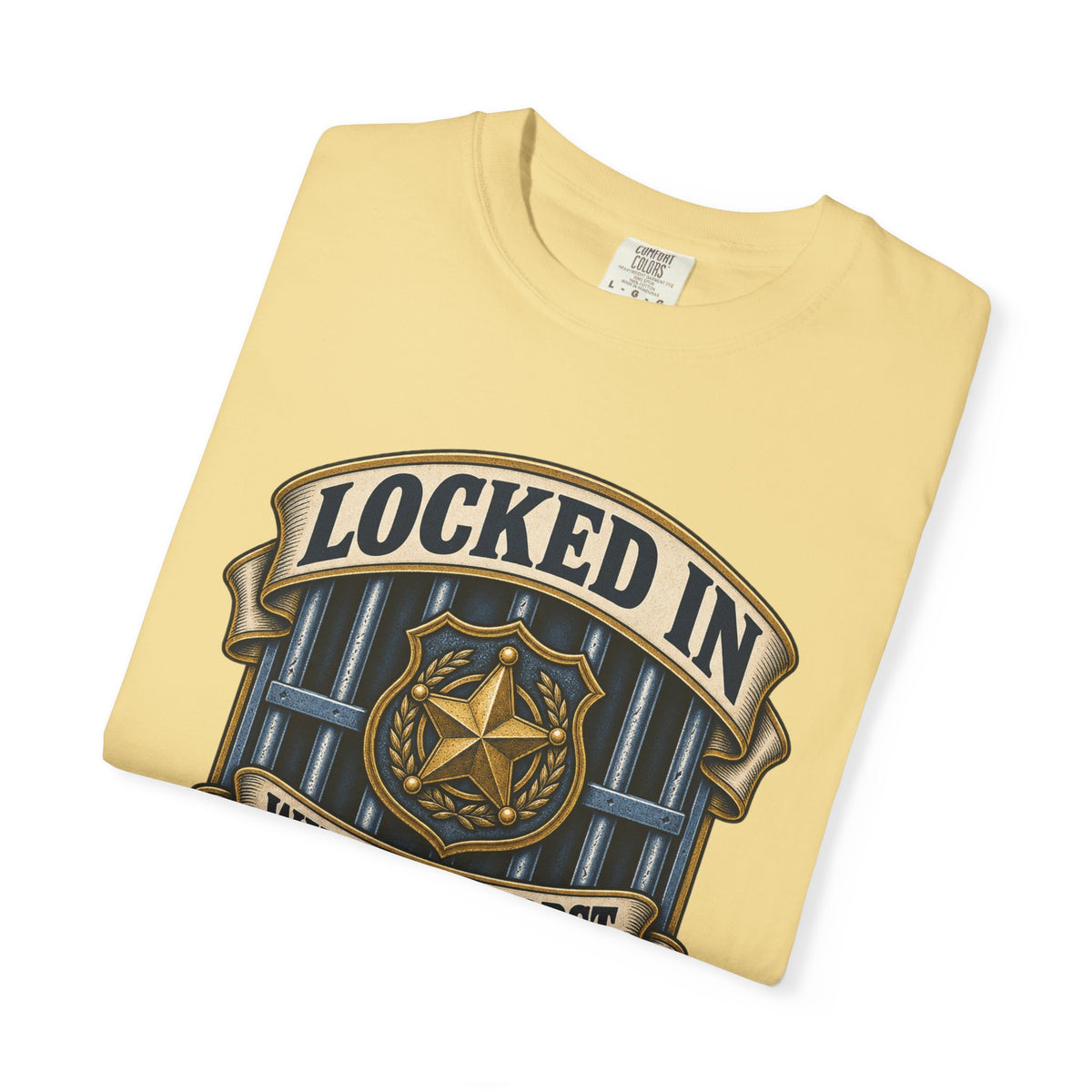 Locked In With The Worst So You Don't Have To Garment-Dyed Tee