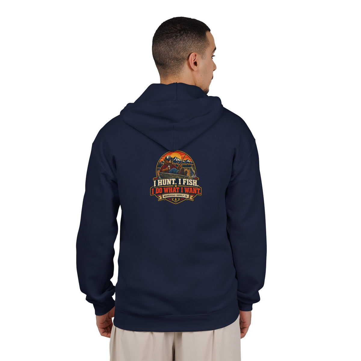 I Hunt. I Fish. I Do What I Want. Zip Hoodie