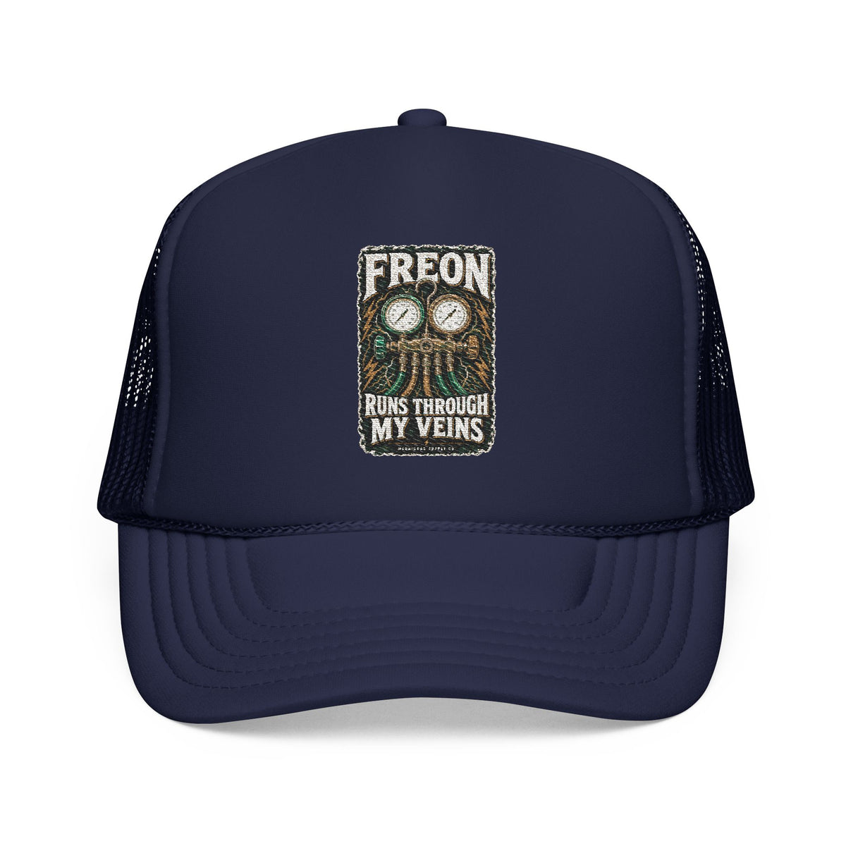 Freon Runs Through My Veins Foam Trucker Hat