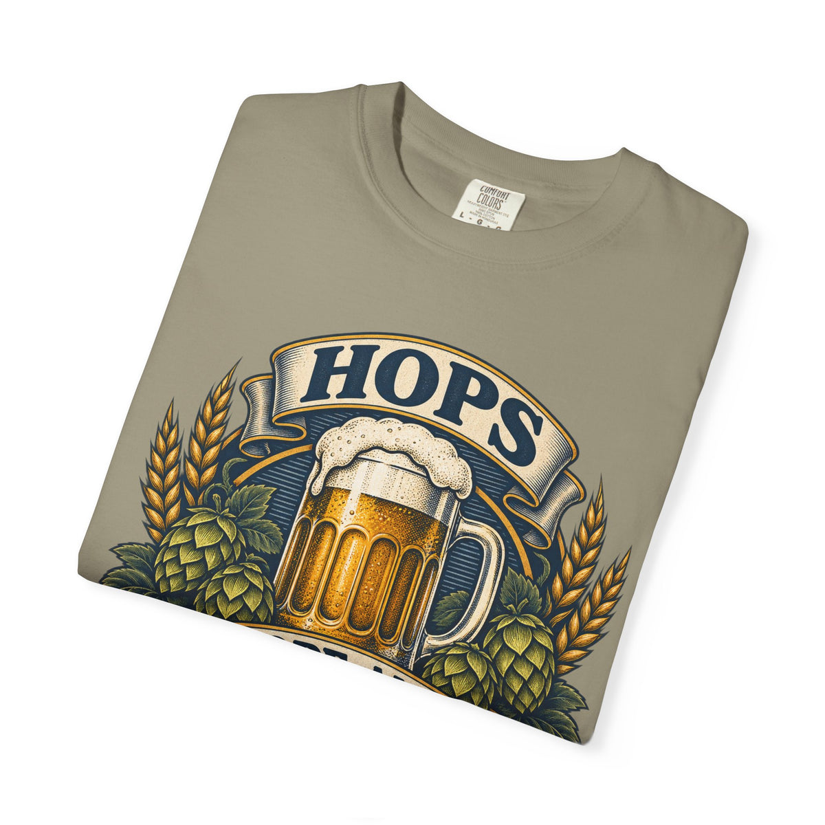 Hops Hope And Happy Hour Garment-Dyed Tee