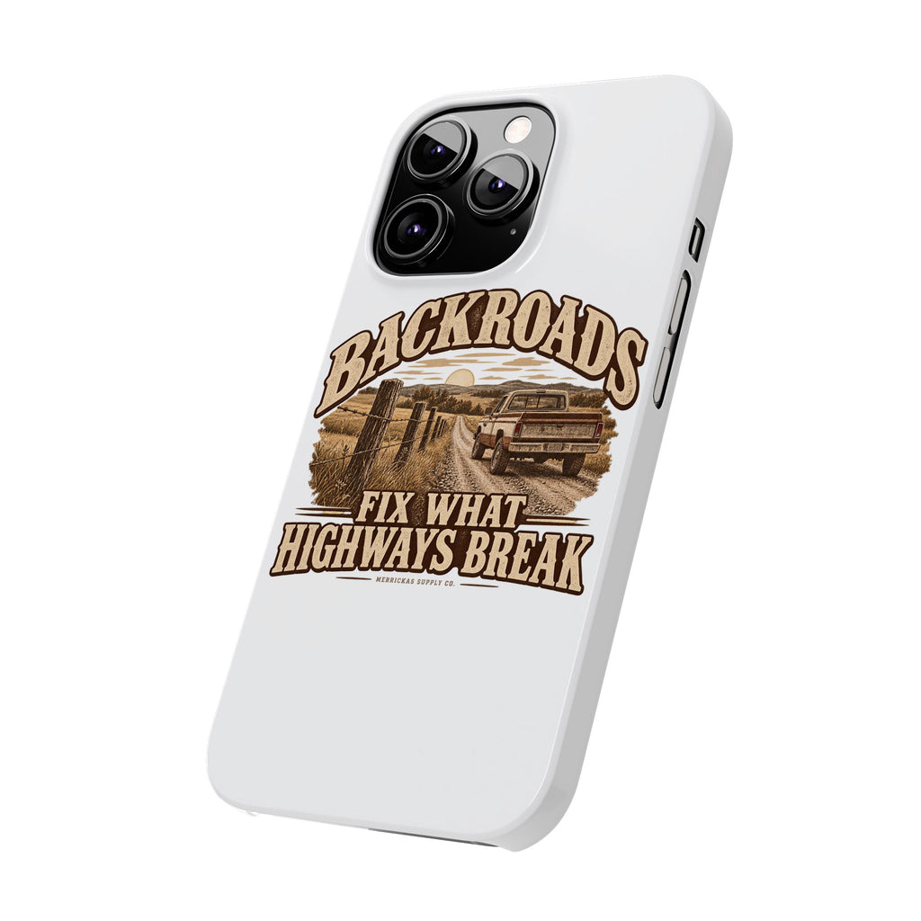 Backroads Fix What Highways Break Phone Case