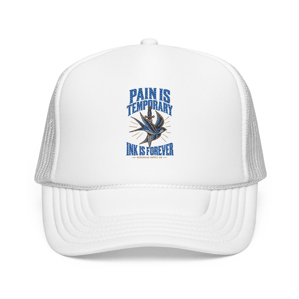 Pain Is Temporary Ink Is Forever Foam Trucker Hat