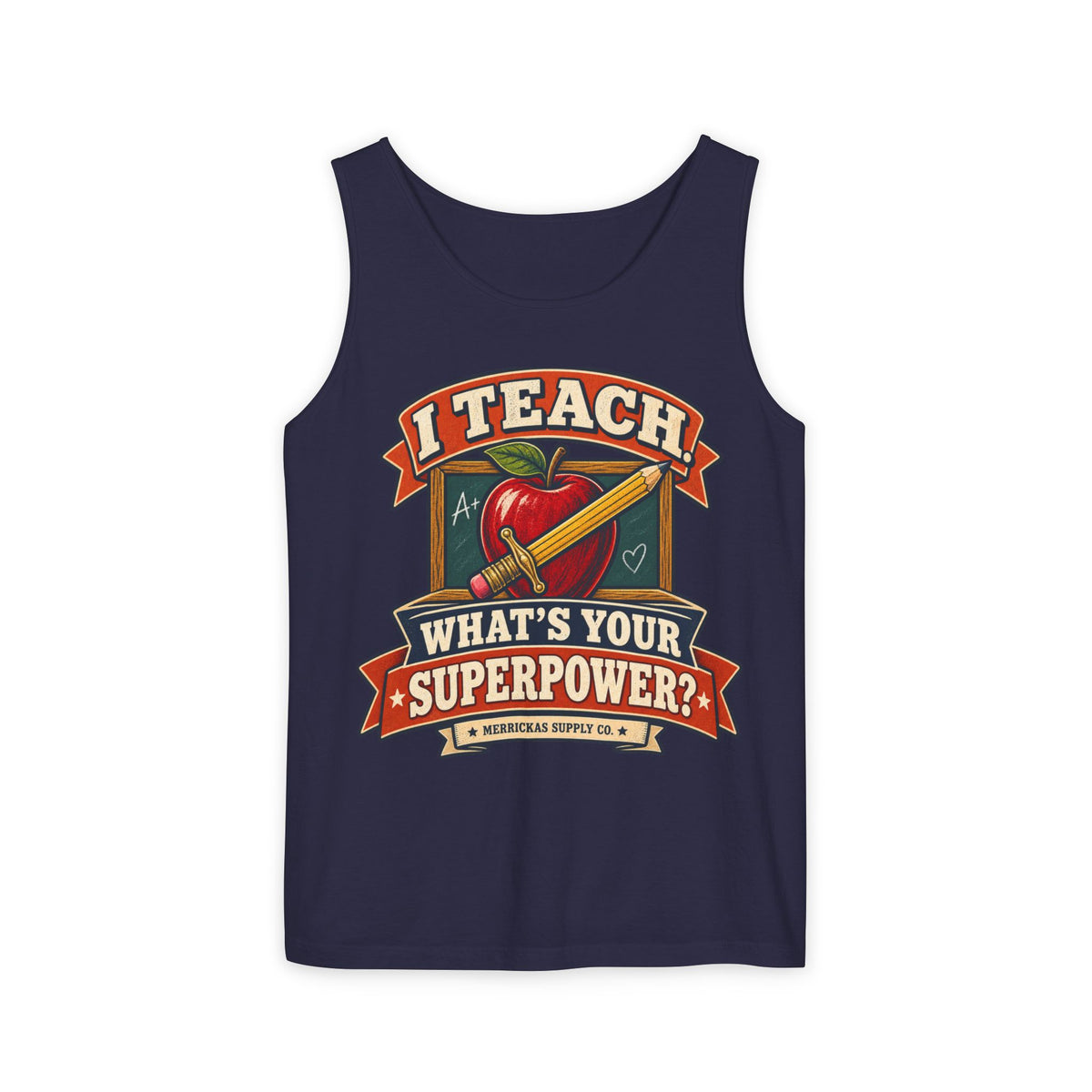 I Teach. What's Your Superpower? Garment-Dyed Tank
