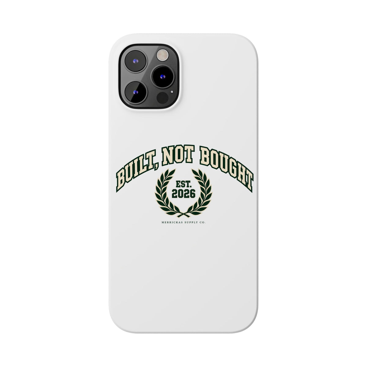 Built Not Bought Phone Case