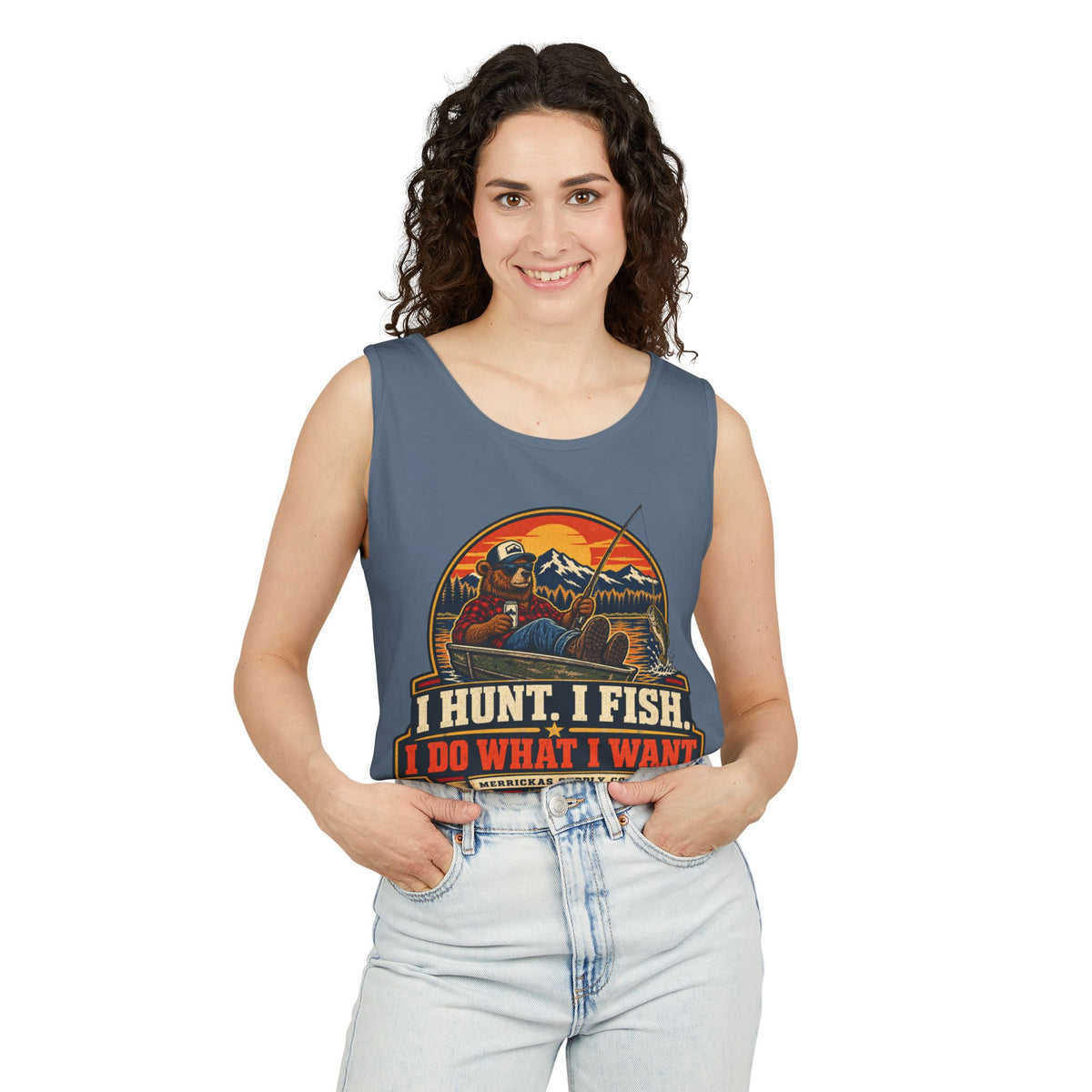 I Hunt. I Fish. I Do What I Want. Garment-Dyed Tank