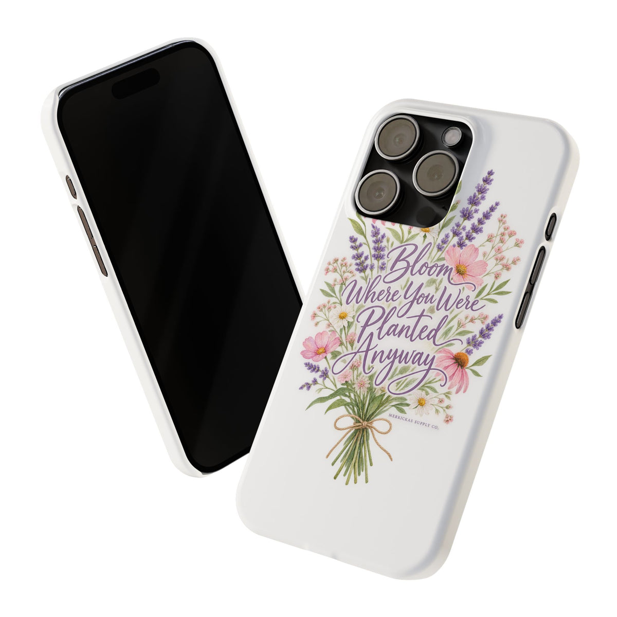 Bloom Where You Were Planted Anyway Phone Case
