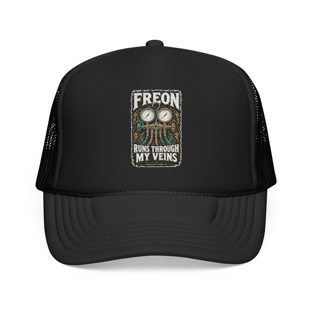 Freon Runs Through My Veins Foam Trucker Hat