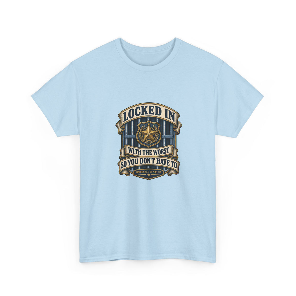 Locked In With The Worst So You Don't Have To Classic Tee