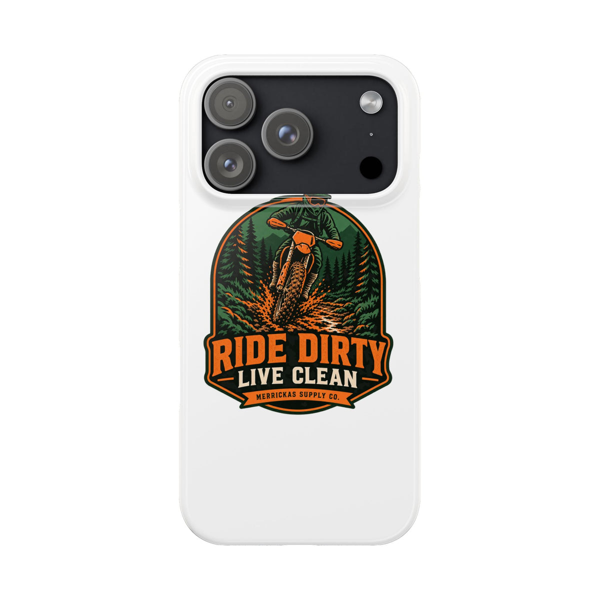 Ride Dirty Live Clean Phone Case