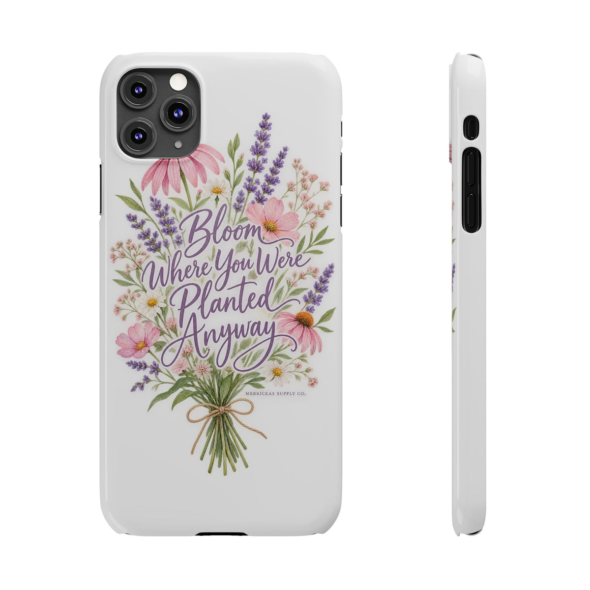 Bloom Where You Were Planted Anyway Phone Case