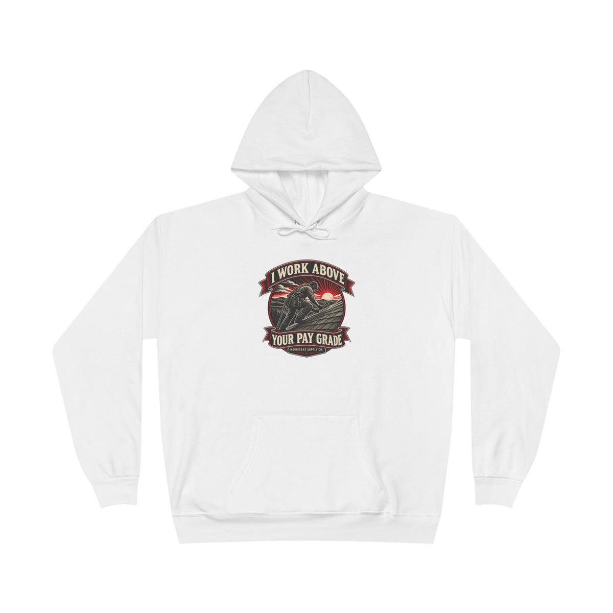 I Work Above Your Pay Grade Heavyweight Hoodie