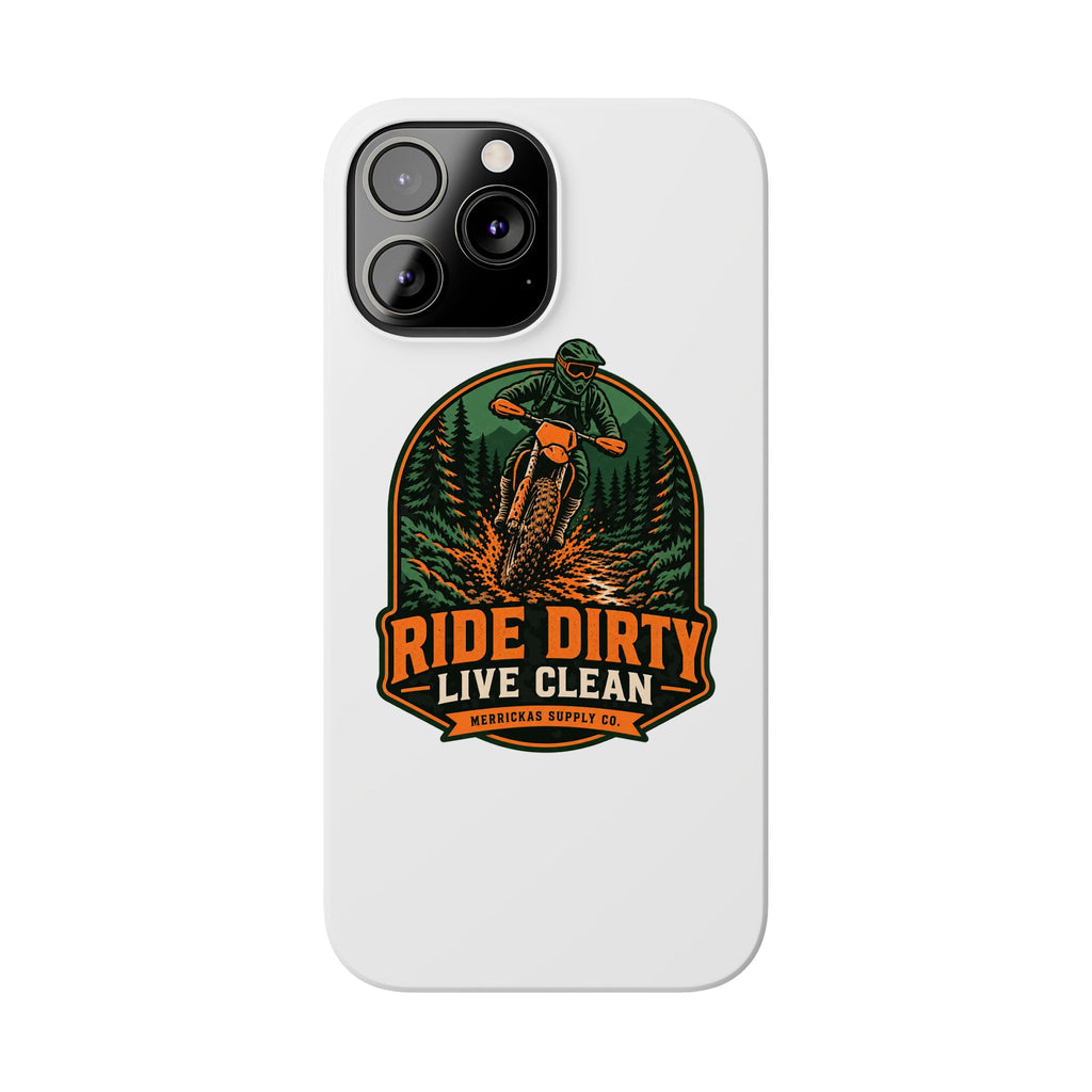 Ride Dirty Live Clean Phone Case