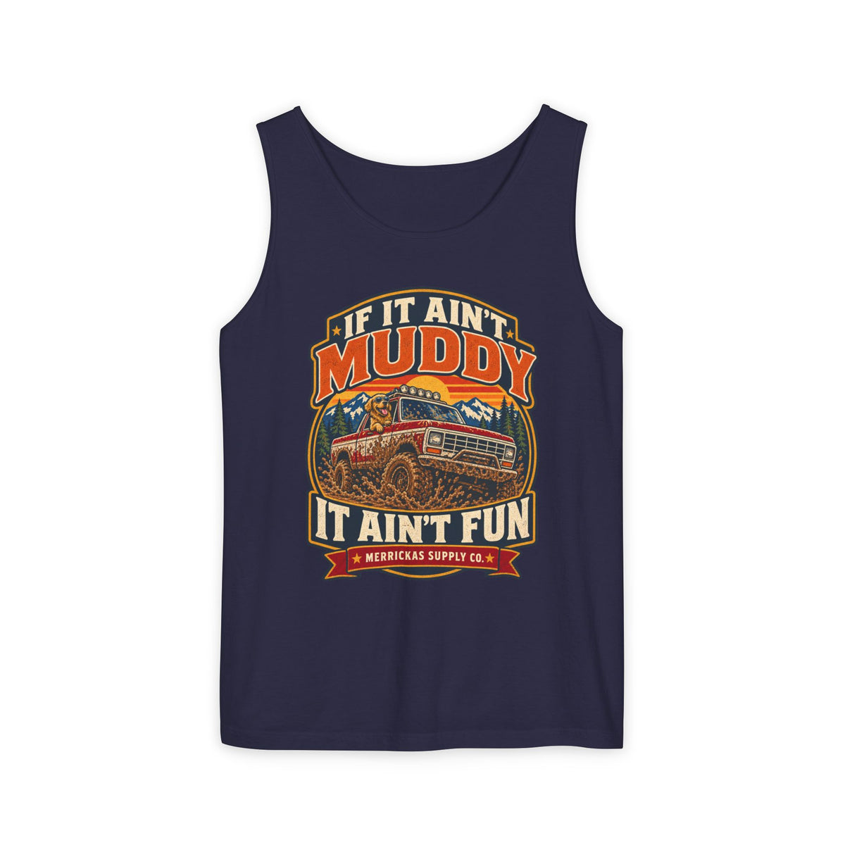 If It Ain't Muddy It Ain't Fun Garment-Dyed Tank