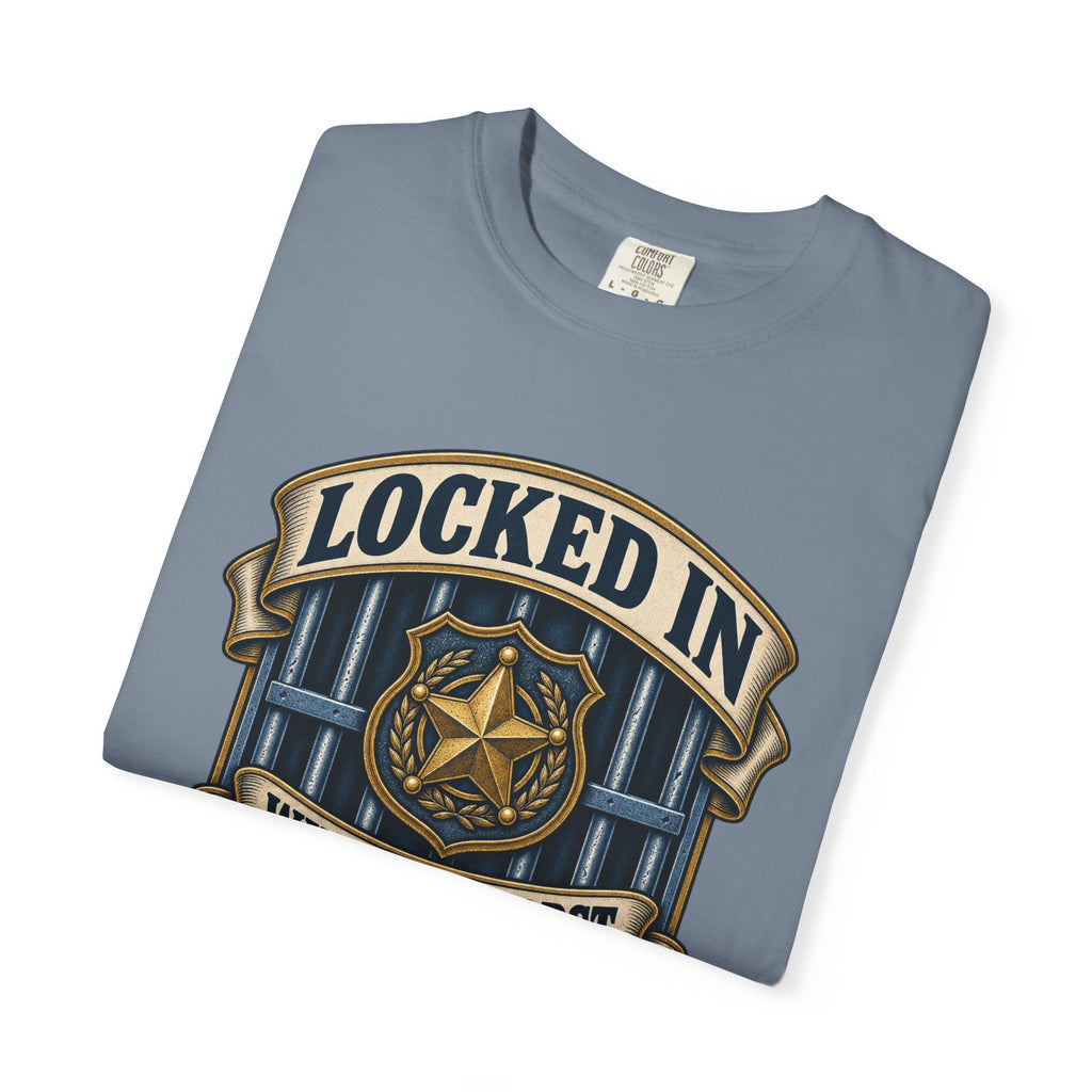Locked In With The Worst So You Don't Have To Garment-Dyed Tee