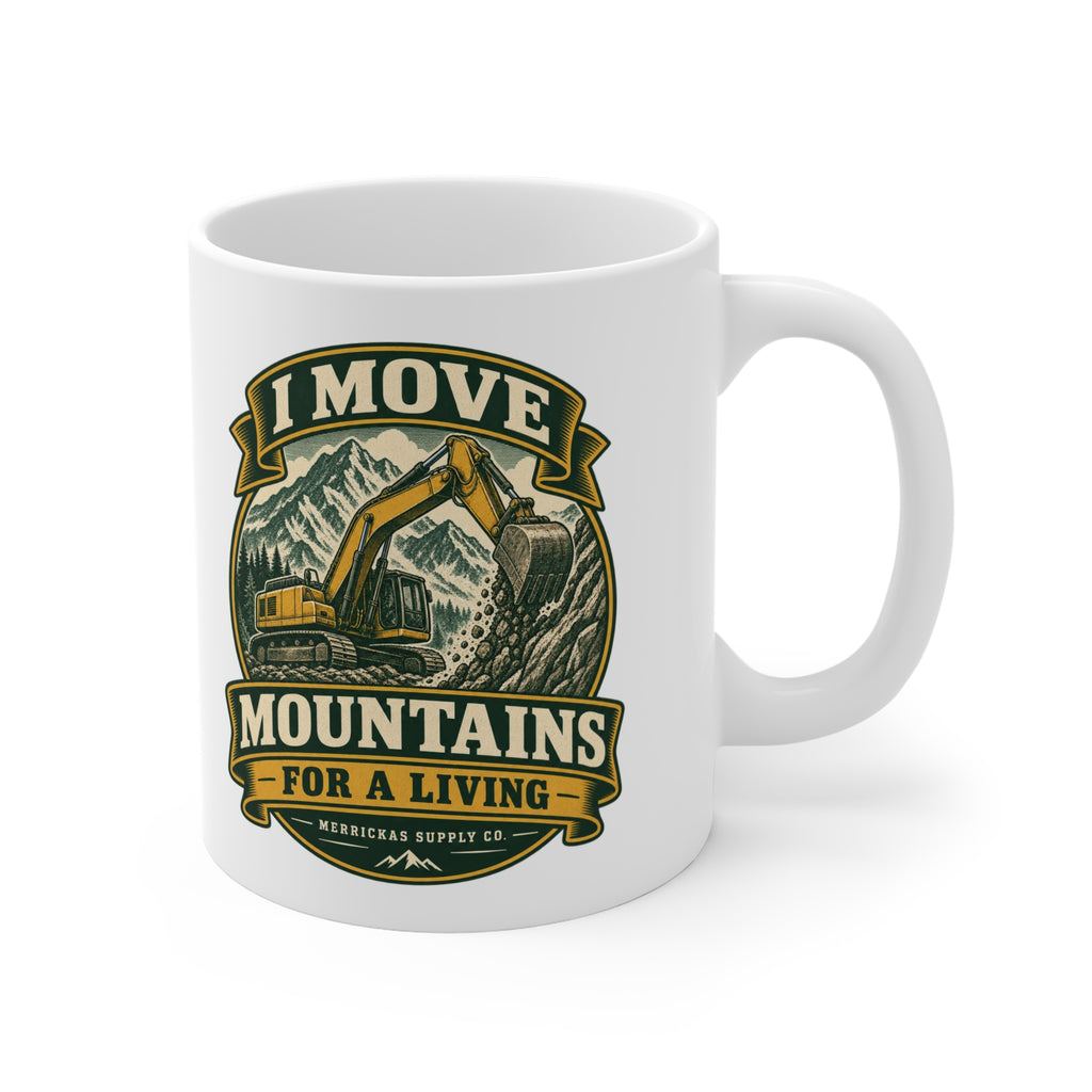 I Move Mountains For A Living Coffee Mug 11oz