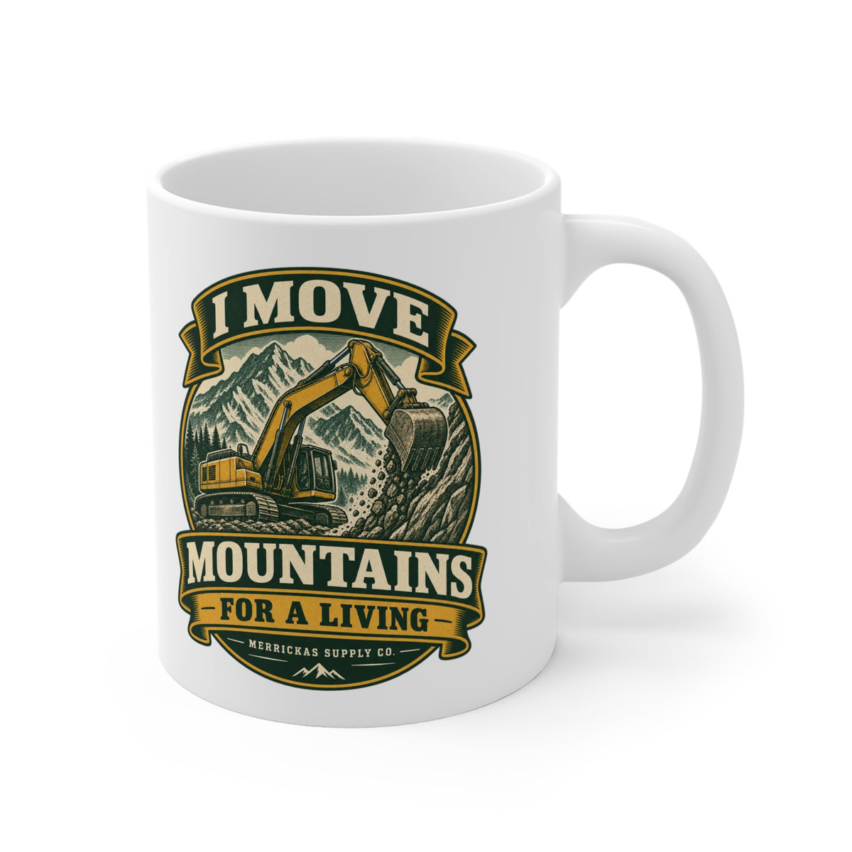 I Move Mountains For A Living Coffee Mug 11oz