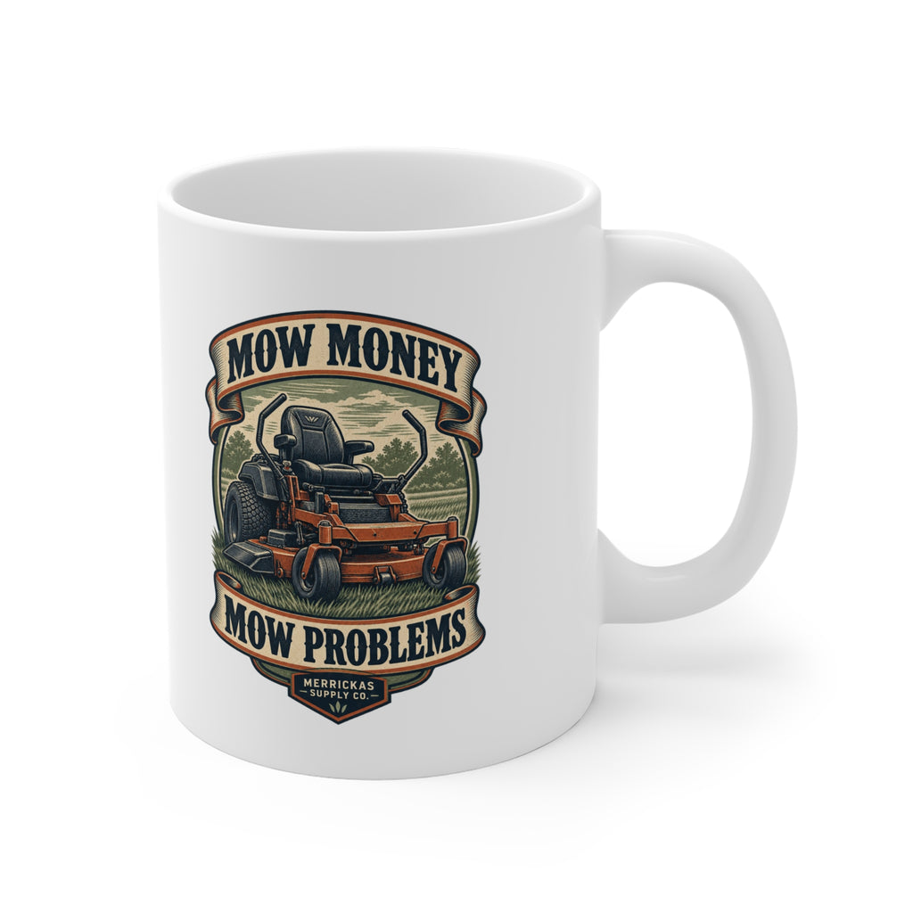Mow Money Mow Problems Coffee Mug 11oz