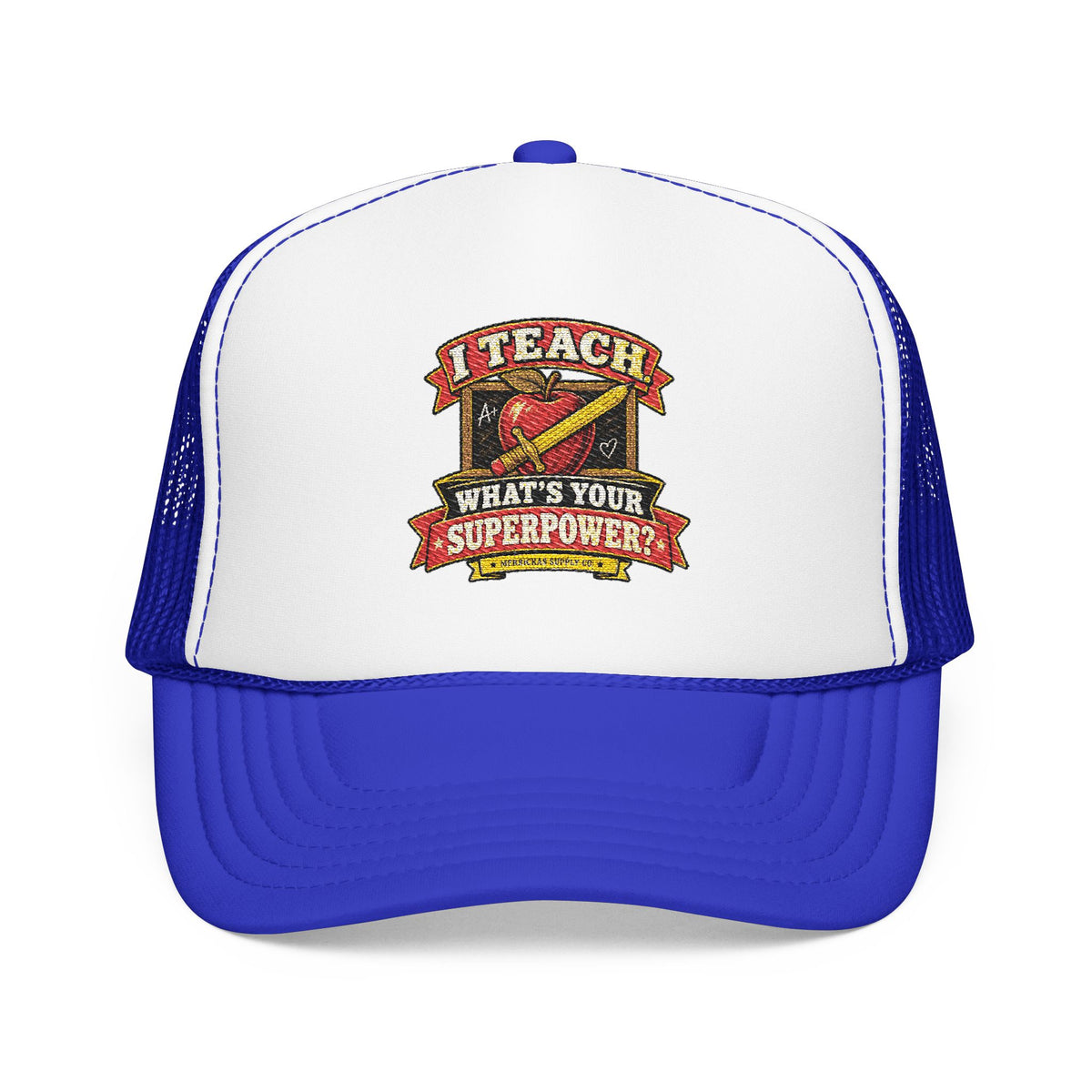 I Teach. What's Your Superpower? Foam Trucker Hat