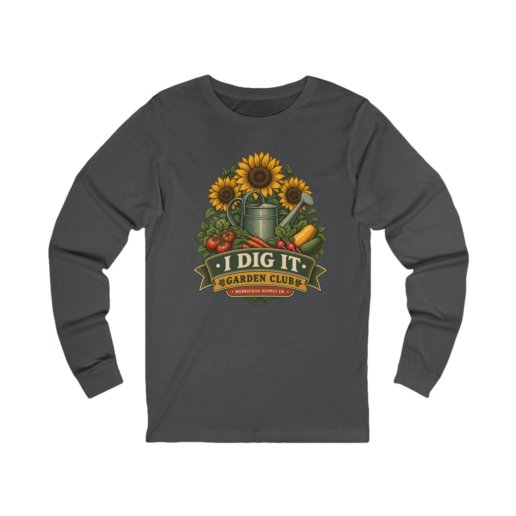 I Dig It Garden Club Long Sleeve Tee