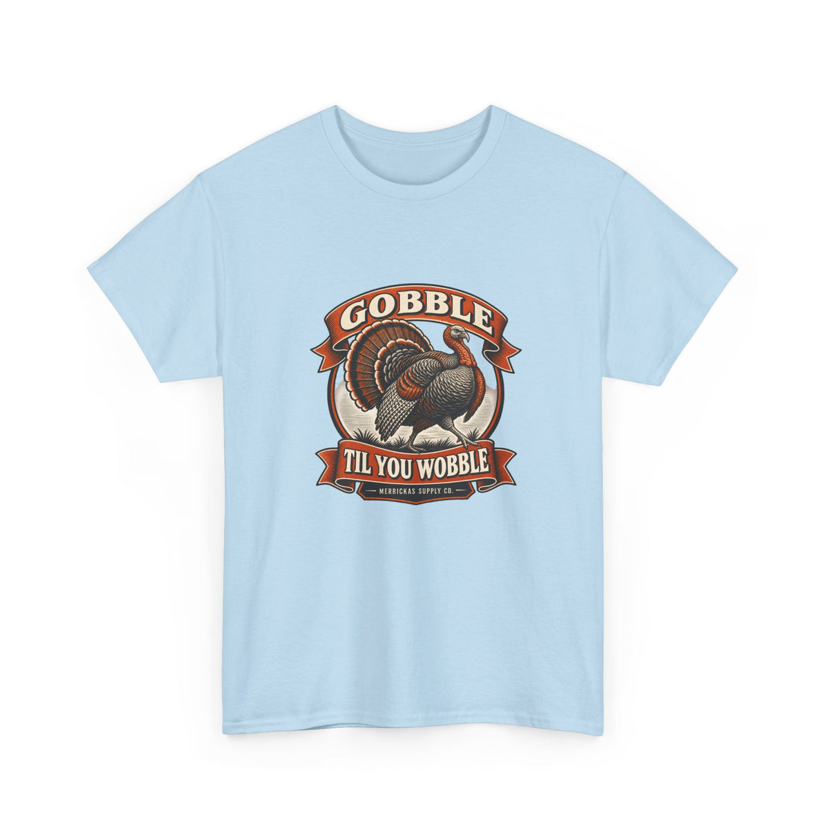 Gobble Til You Wobble Classic Tee