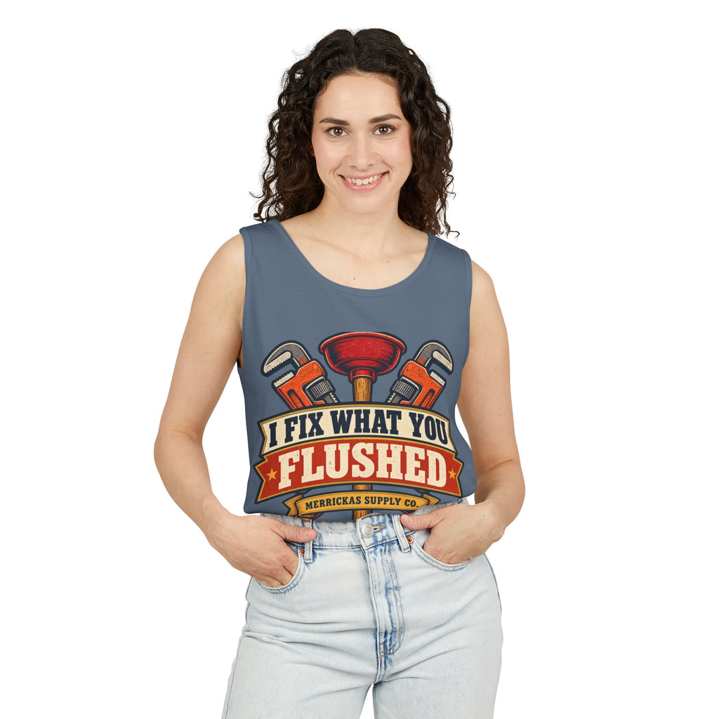 I Fix What You Flushed Garment-Dyed Tank