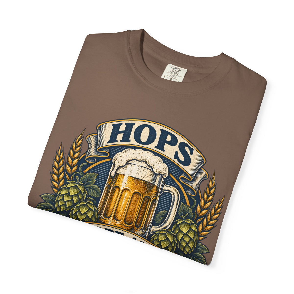 Hops Hope And Happy Hour Garment-Dyed Tee