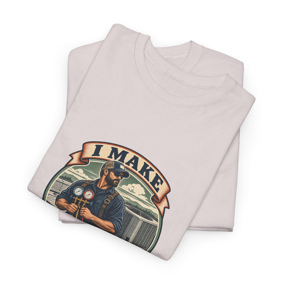 I Make Hot Places Cool Classic Tee