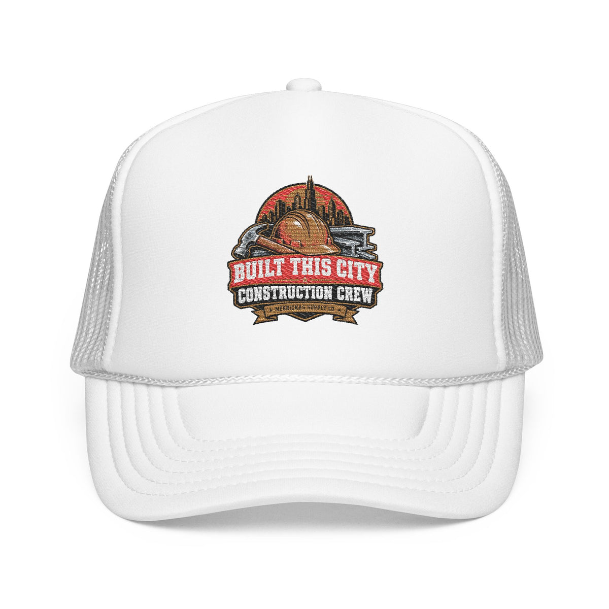 Built This City Foam Trucker Hat