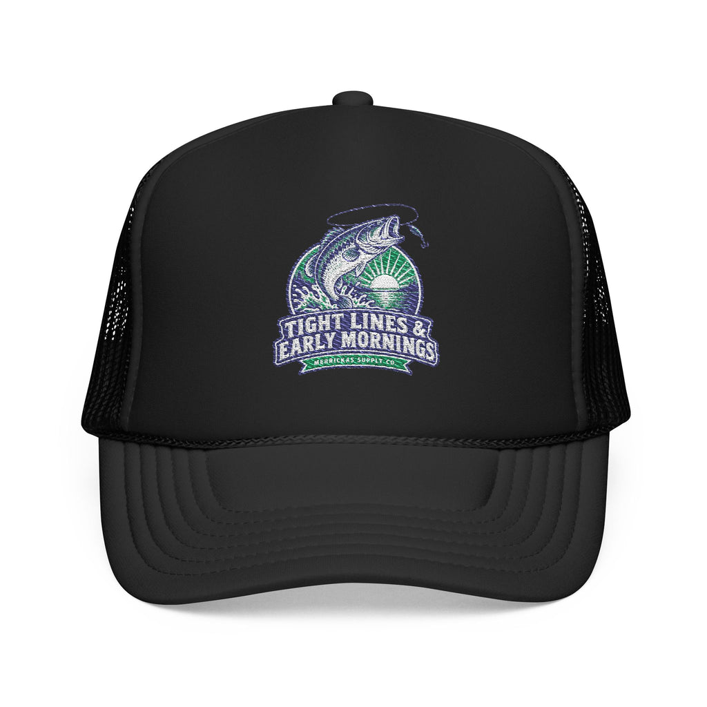 Tight Lines & Early Mornings Foam Trucker Hat