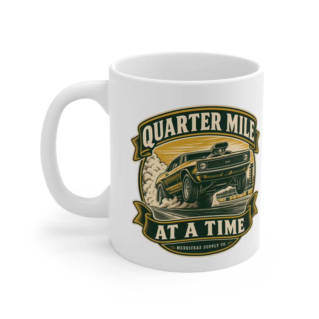 Quarter Mile At A Time Coffee Mug 11oz