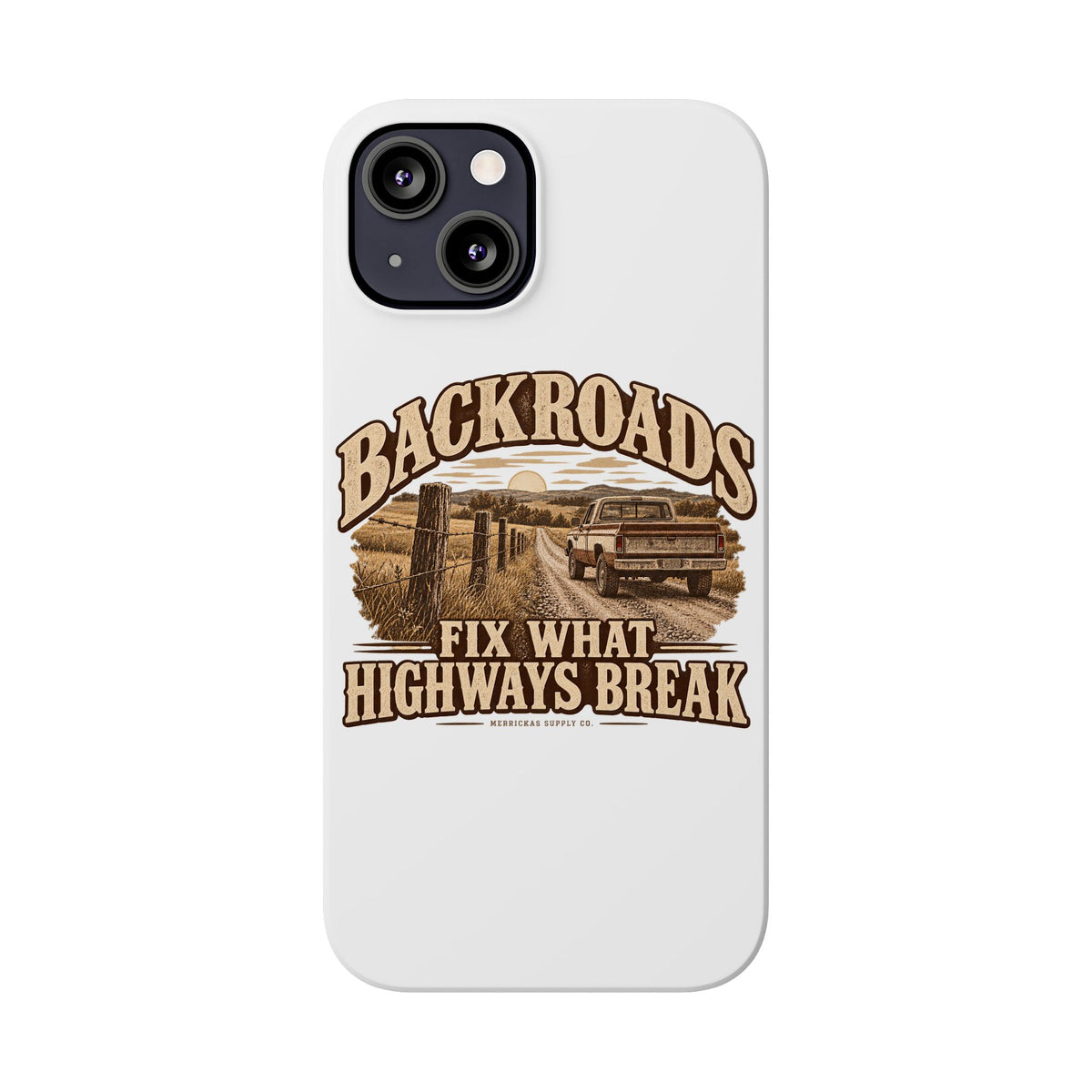 Backroads Fix What Highways Break Phone Case