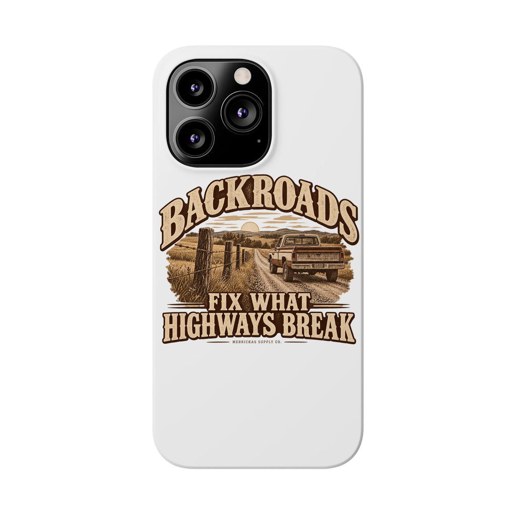 Backroads Fix What Highways Break Phone Case