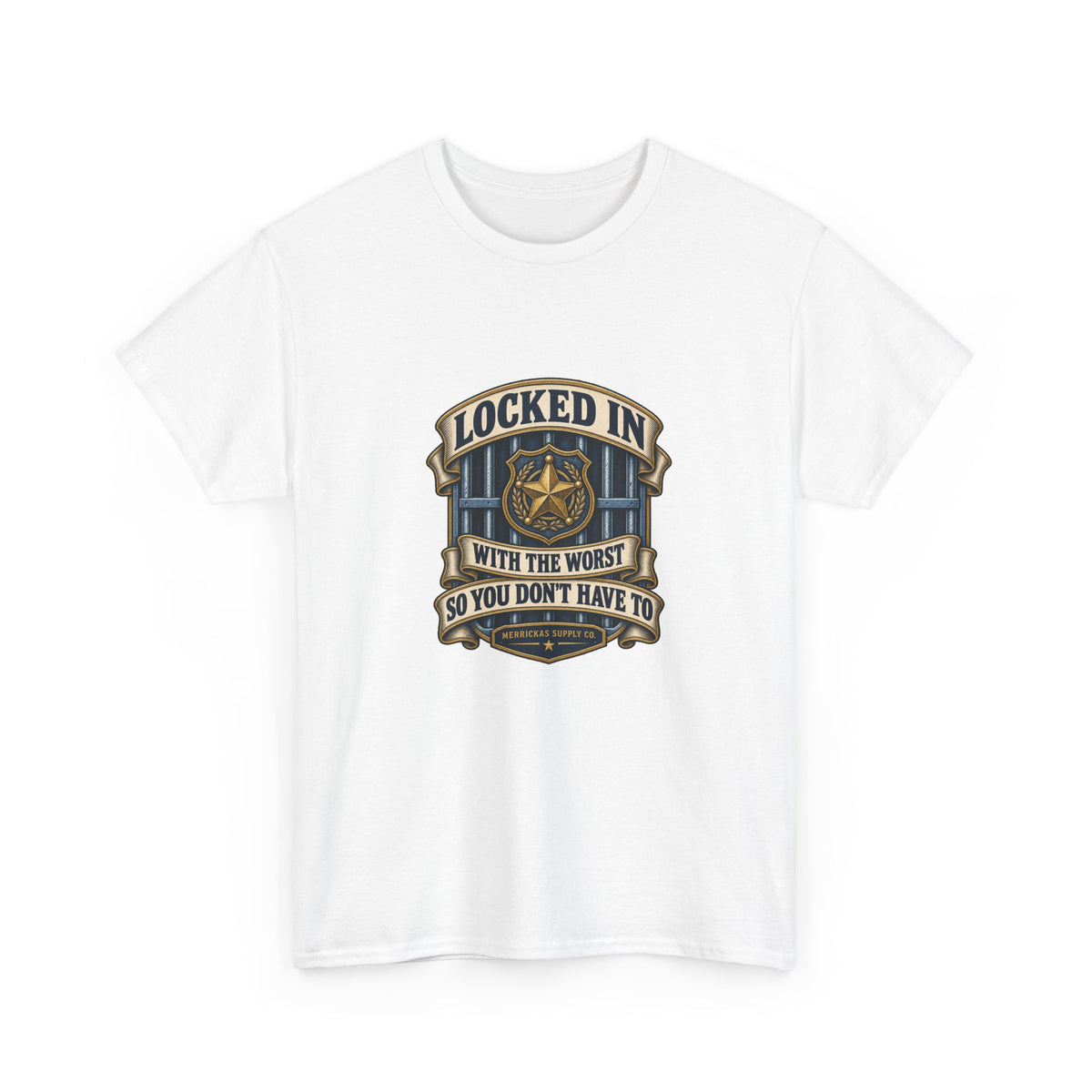 Locked In With The Worst So You Don't Have To Classic Tee