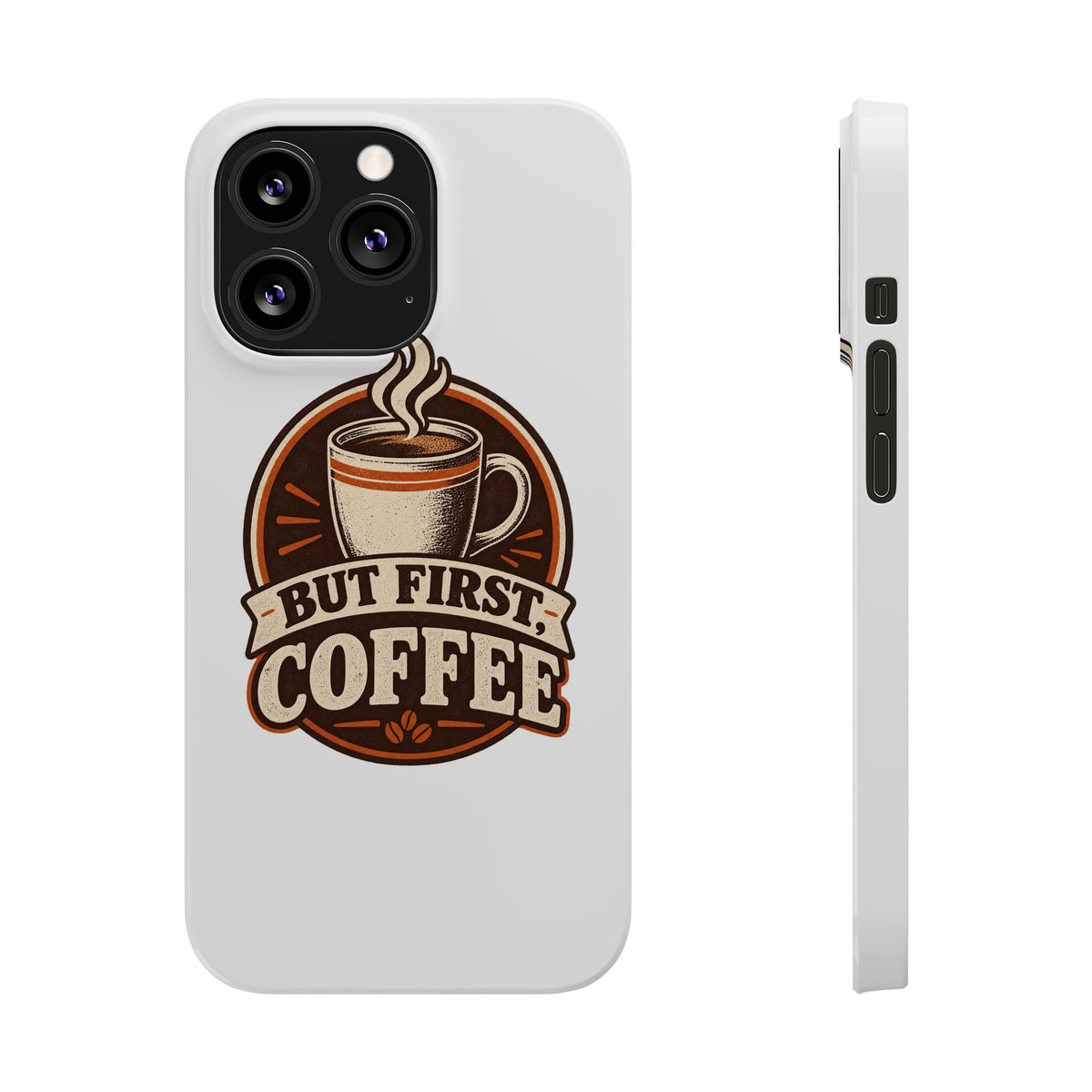 But First Coffee Phone Case