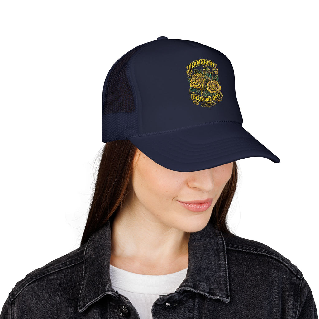 Permanent Decisions Only Foam Trucker Hat