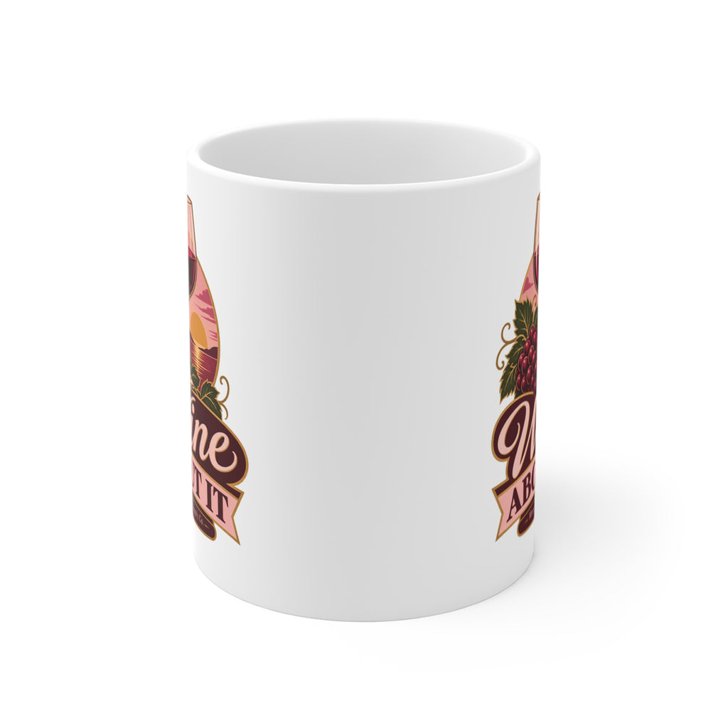 Wine About It Coffee Mug 11oz