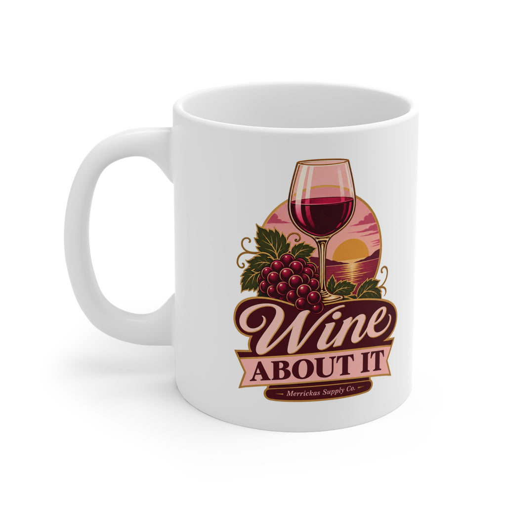 Wine About It Coffee Mug 11oz
