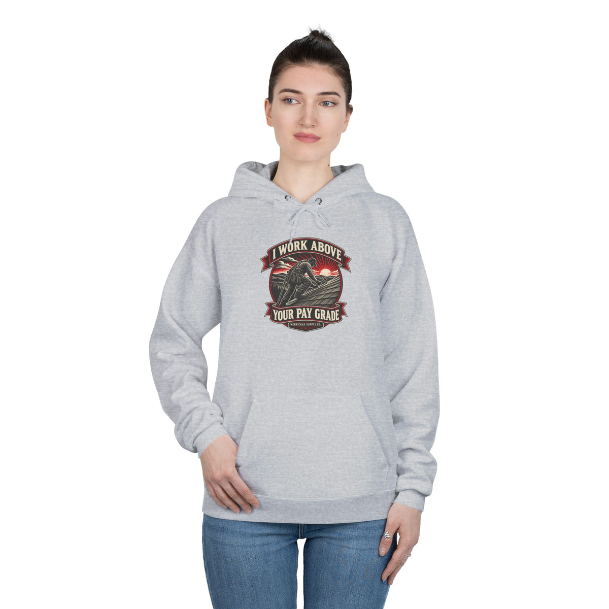 I Work Above Your Pay Grade Heavyweight Hoodie