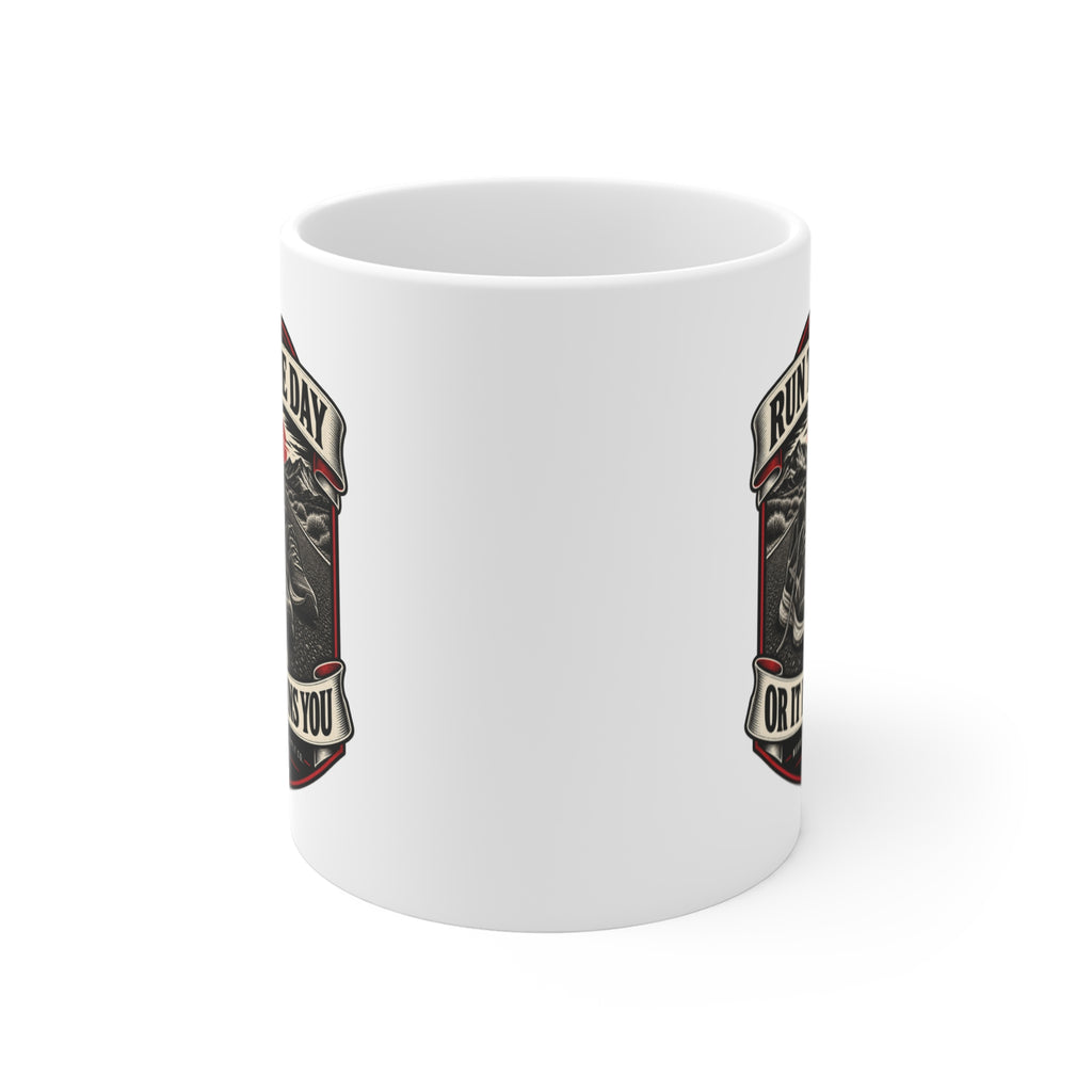 Run The Day Or It Runs You Coffee Mug 11oz