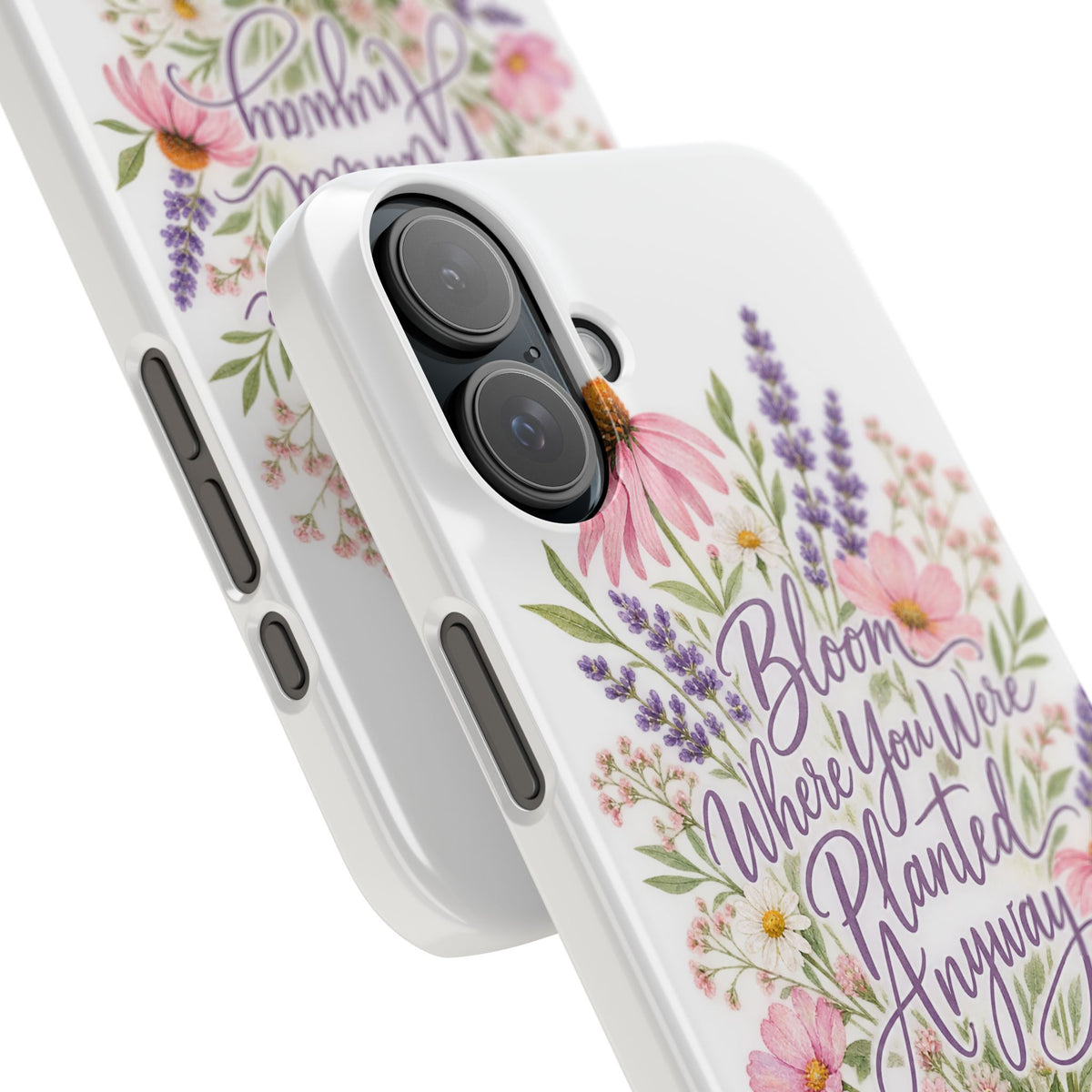 Bloom Where You Were Planted Anyway Phone Case