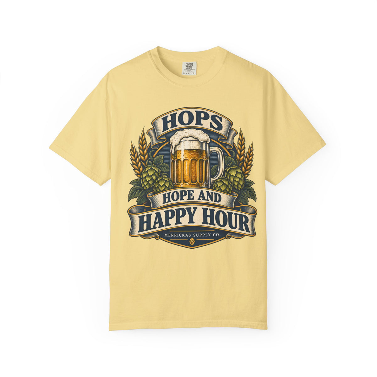 Hops Hope And Happy Hour Garment-Dyed Tee