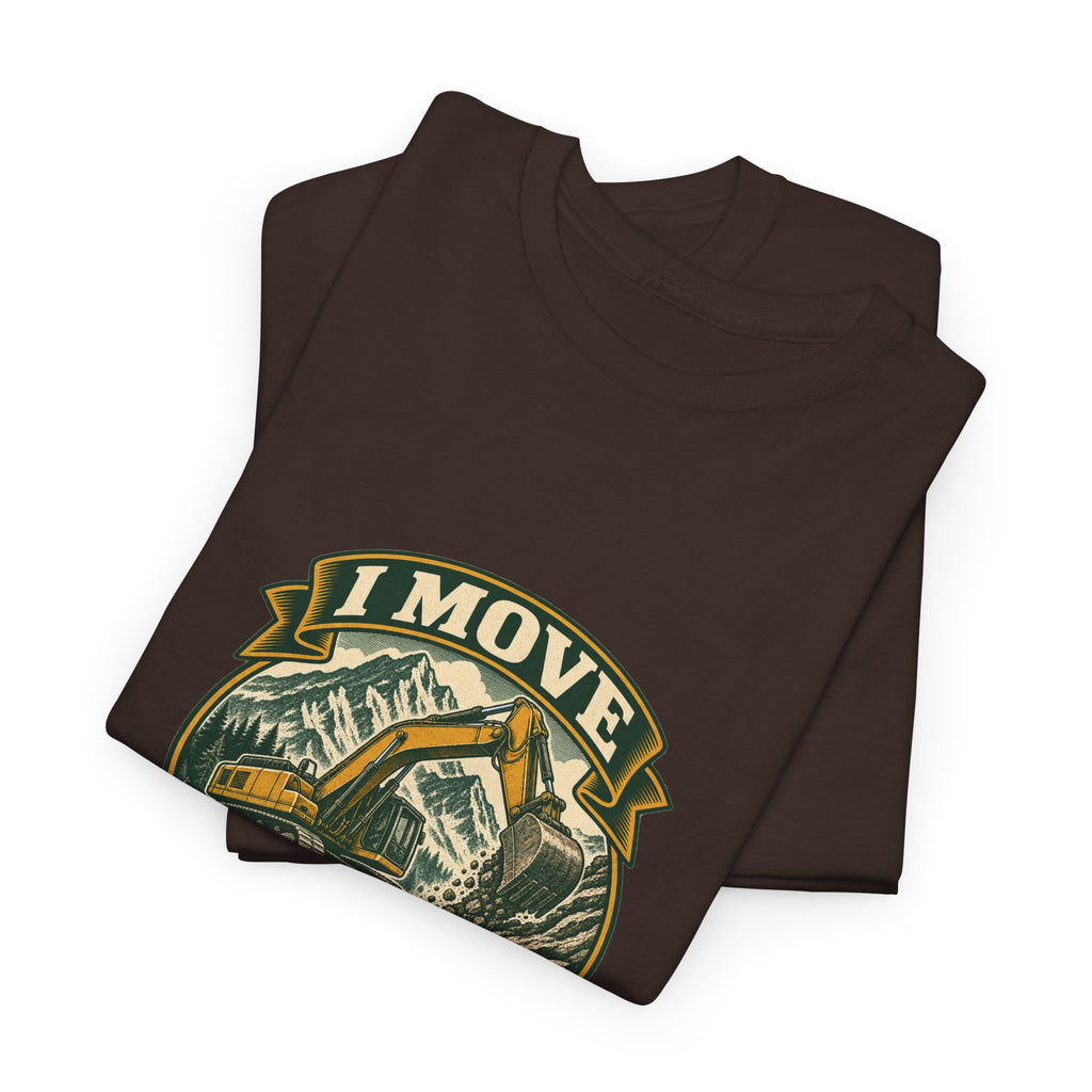 I Move Mountains For A Living Classic Tee