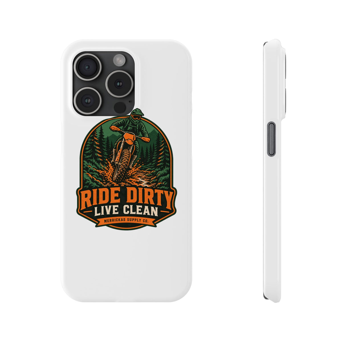 Ride Dirty Live Clean Phone Case