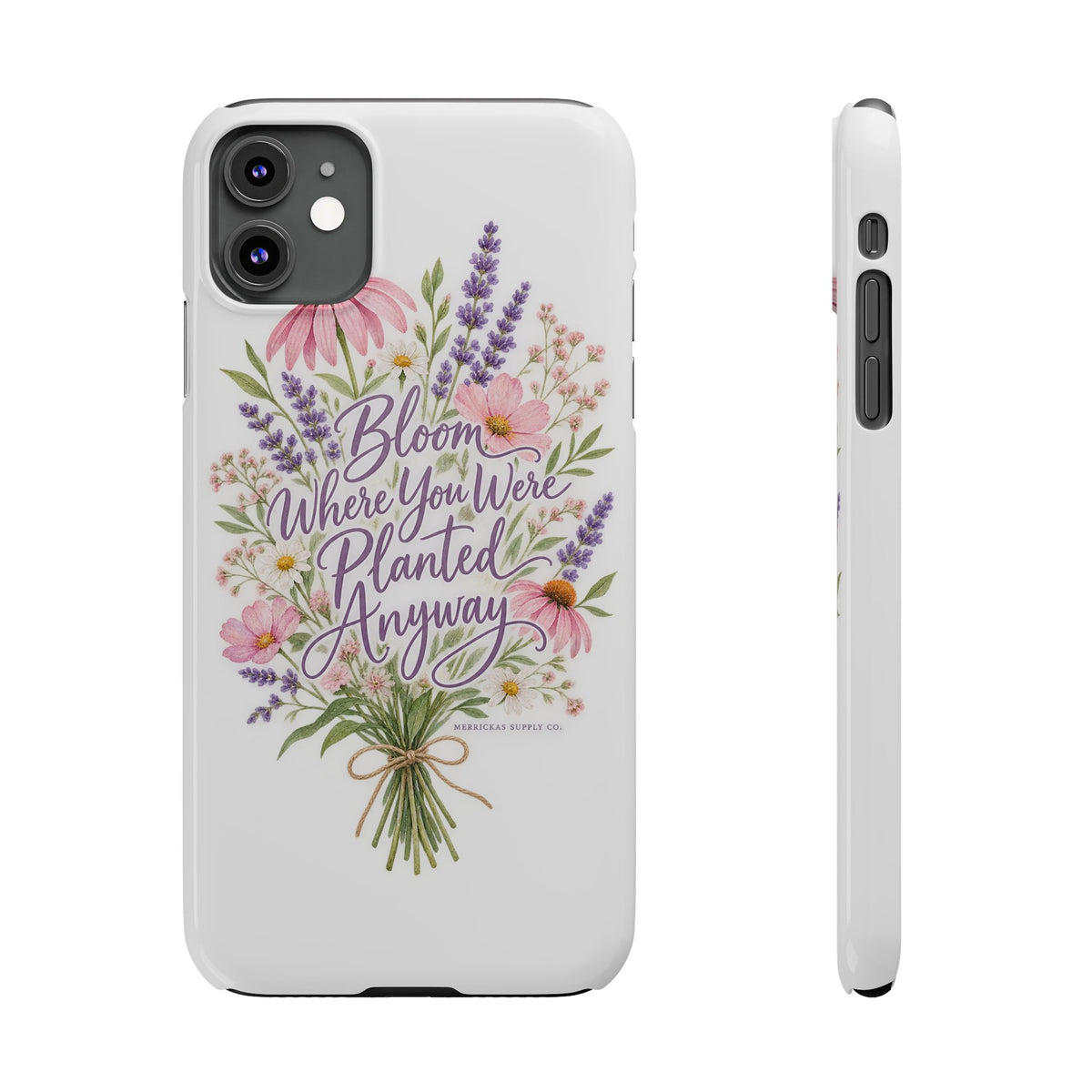 Bloom Where You Were Planted Anyway Phone Case