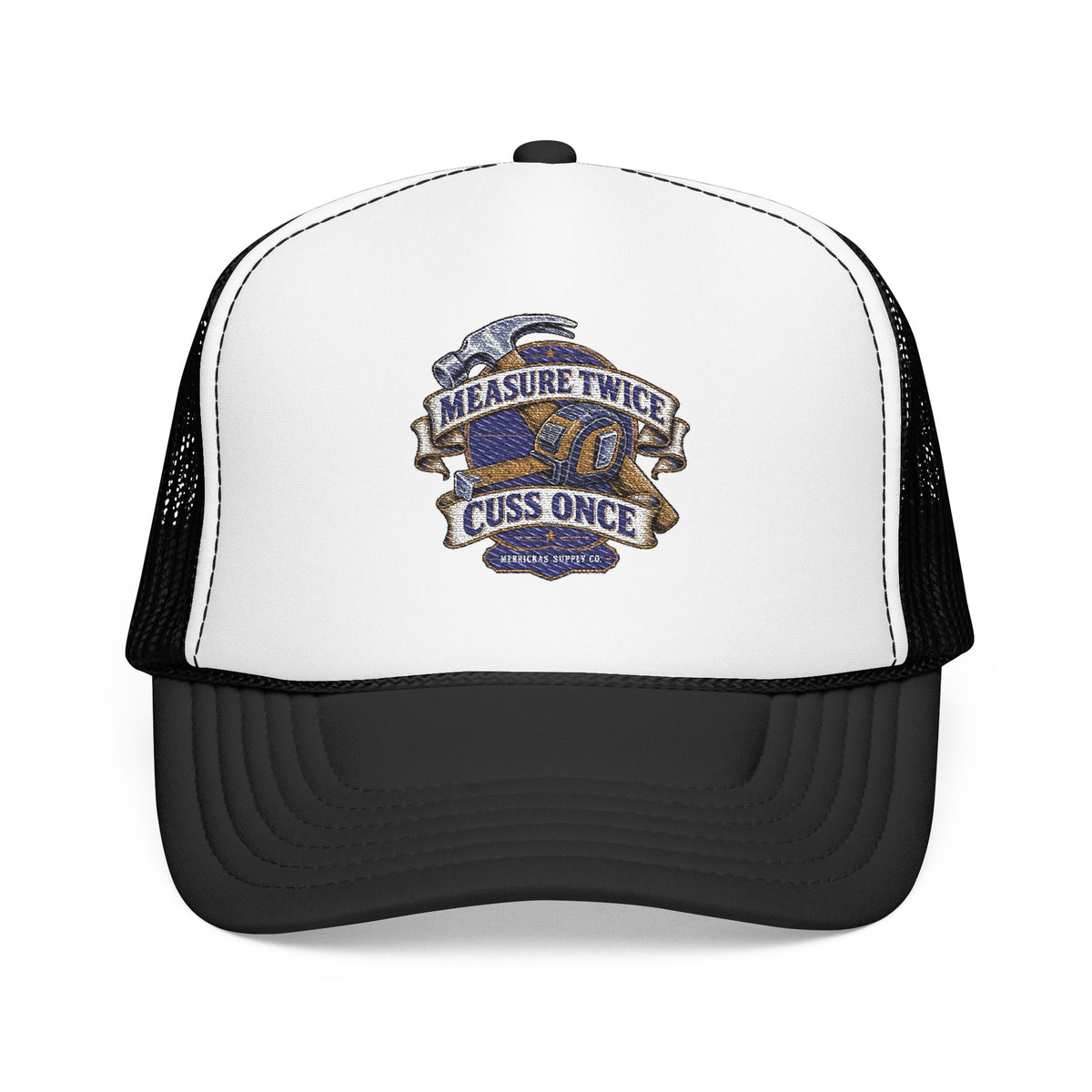 Measure Twice Cuss Once Foam Trucker Hat