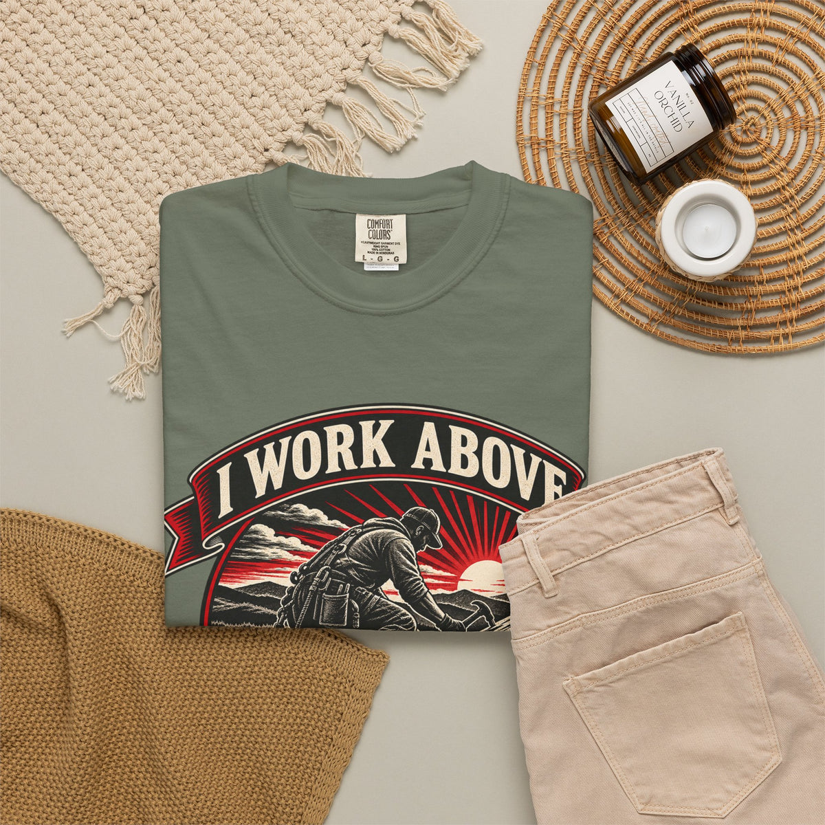 I Work Above Your Pay Grade Garment-Dyed Tee