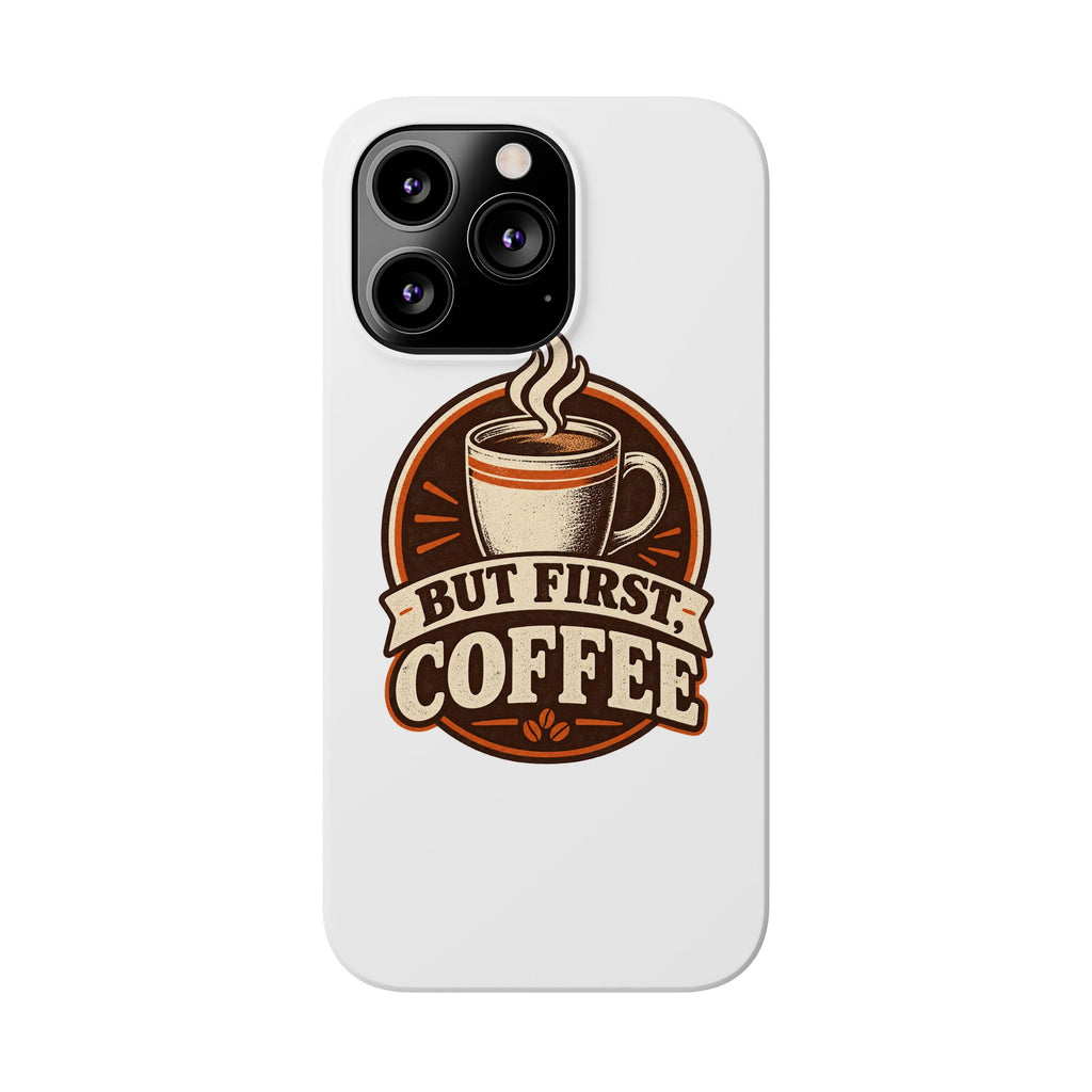But First Coffee Phone Case