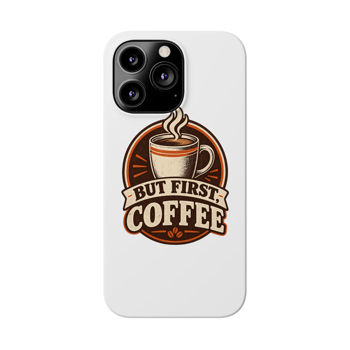 But First Coffee Phone Case