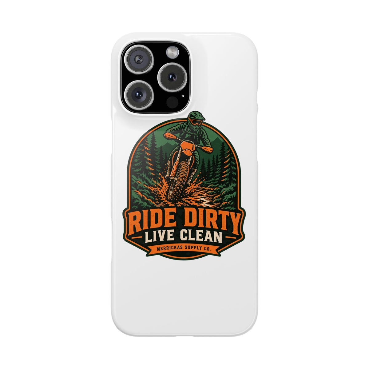 Ride Dirty Live Clean Phone Case